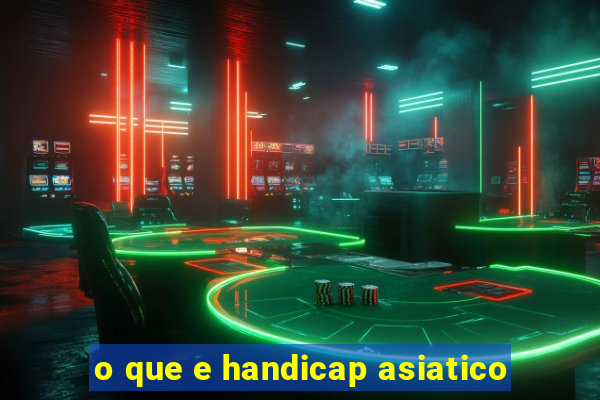 o que e handicap asiatico